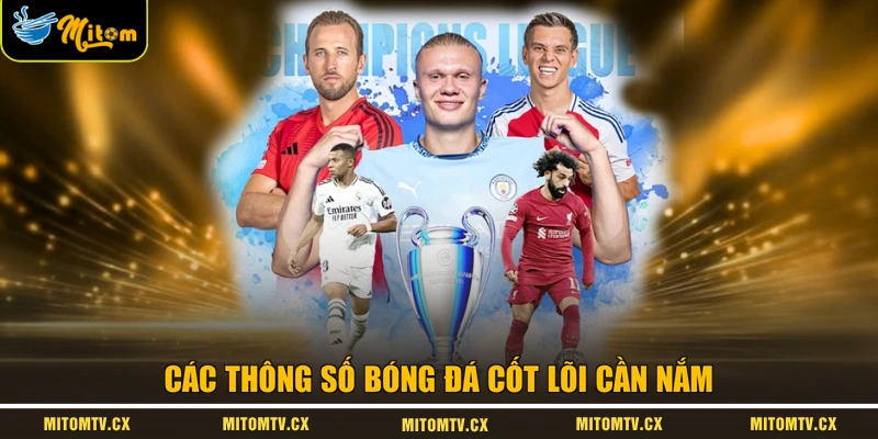 Các thông số bóng đá cốt lõi cần nắm