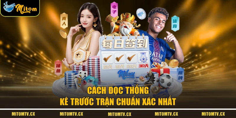Cách đọc thống kê trước trận chuẩn xác nhất