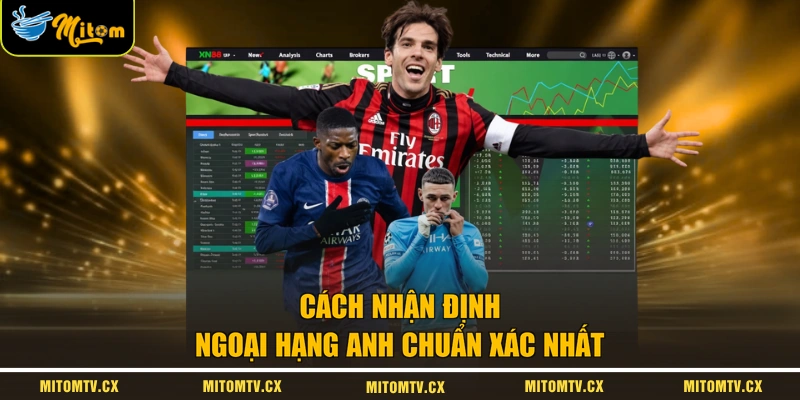 Cách nhận định Ngoại hạng Anh chuẩn xác nhất