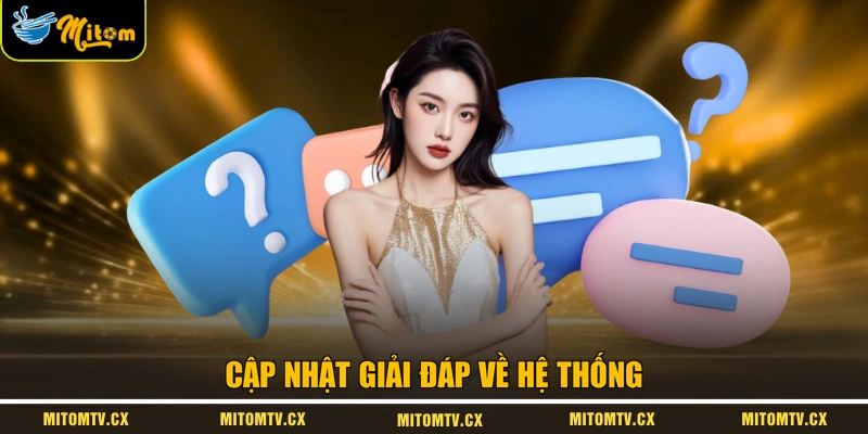 Cập nhật giải đáp về hệ thống
