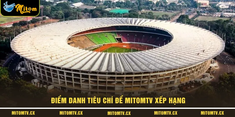 Điểm danh tiêu chí để MITOMTV xếp hạng