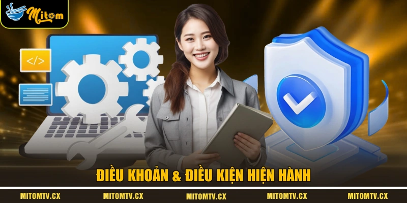 Điều khoản & điều kiện hiện hành