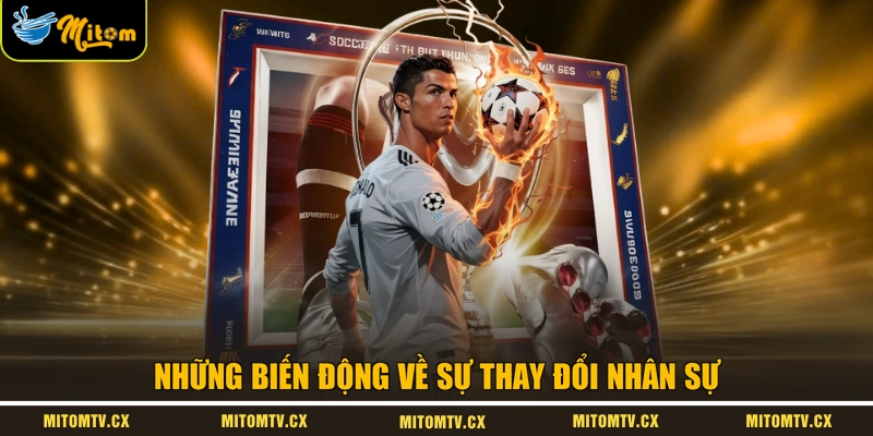 Những biến động về sự thay đổi nhân sự