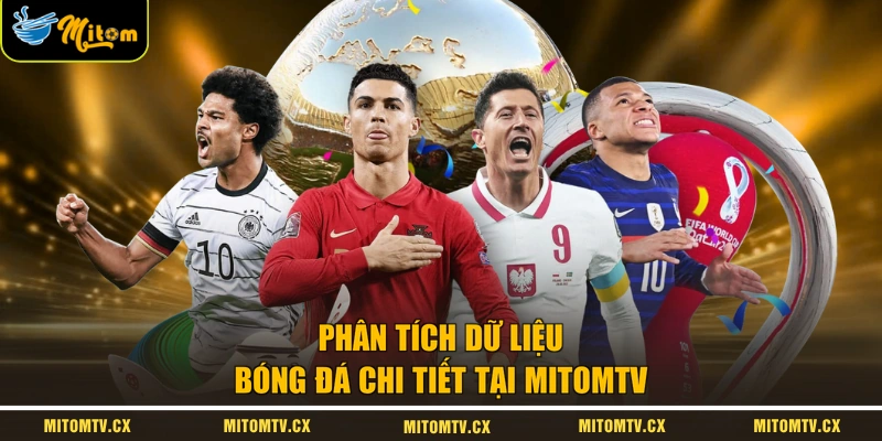 Phân tích dữ liệu bóng đá chi tiết tại MITOMTV