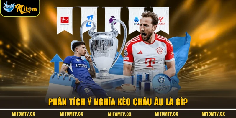 Phân tích ý nghĩa kèo châu Âu là gì?