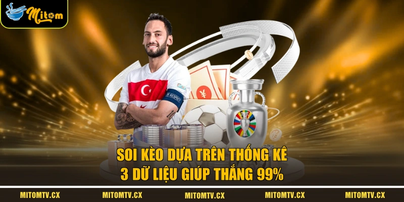 Soi Kèo Dựa Trên Thống Kê | 3 Dữ Liệu Giúp Thắng 99%