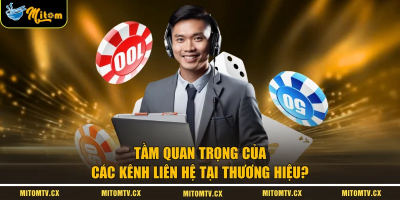 Tầm quan trọng của các kênh liên hệ tại thương hiệu?
