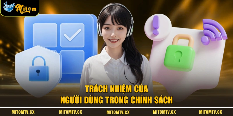 Trách nhiệm của người dùng trong chính sách